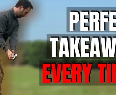 THE ONLY DRILL THAT WILL PERFECT YOUR TAKEAWAY EVERY TIME
