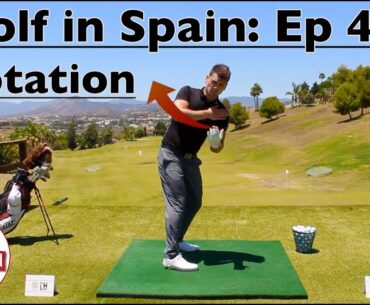 Golf in Spain with Dan Hartley Ep 4: Rotation
