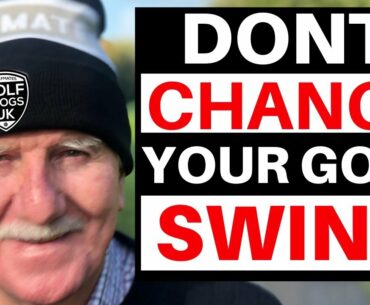 DO I NEED TO CHANGE YOUR GOLF SWING - NO !