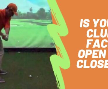 Is Your Club Face Open or Closed?