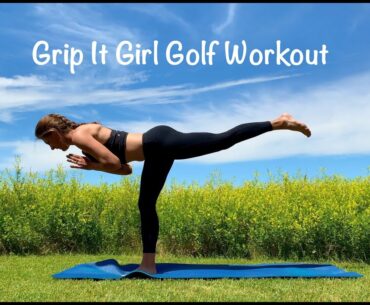 GRIP IT GIRL GOLF WORKOUT - CORE & LOWER BODY STRENGTH BUILDING