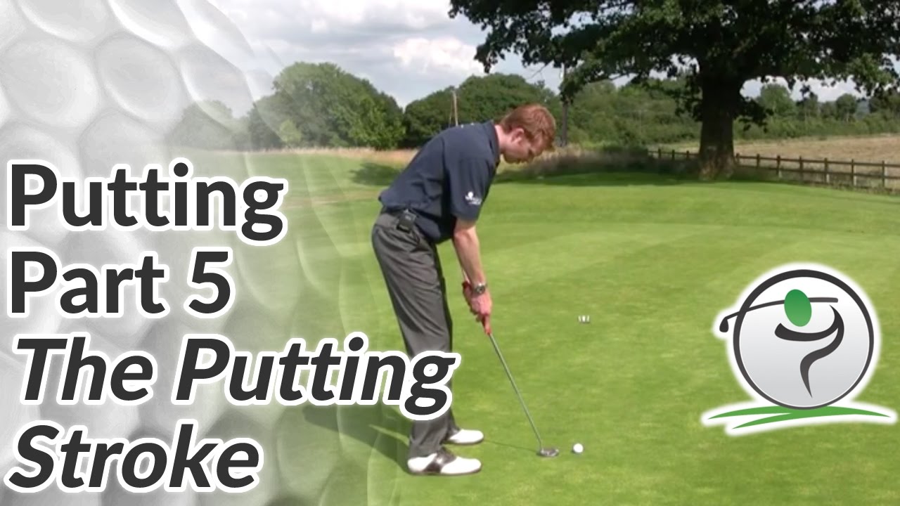 Golf Putting – Part 5 – Best Putting Stroke Technique Golf Putting - Part 5 - Best Putting Stroke Technique