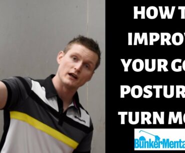 HOW TO IMPROVE YOUR GOLF POSTURE AND TURN MORE