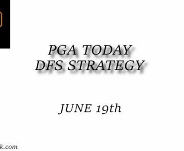 PGA DFS Strategy June 19th - PGA Draftkings - DFS Coach Talk