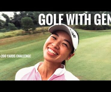 GOLF WITH GEN: I CAN’T EVEN HIT 200 YARDS??