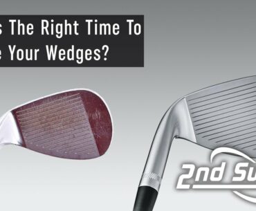 How Often Golfers Should Replace Their Wedges | 2nd Swing Master Fitter Insight