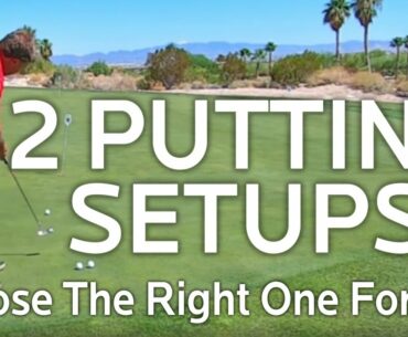 PUTTING SETUP (2 Ways To Setup To Your Putts)