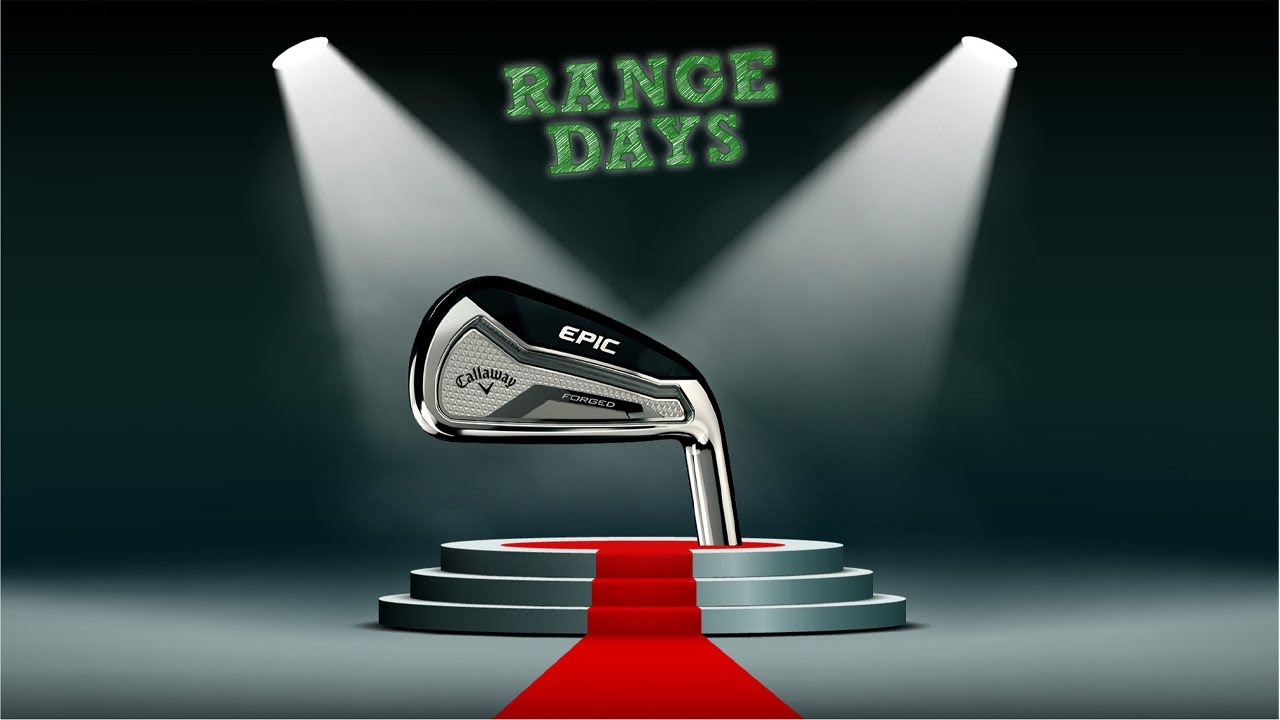 Range Days: Callaway Epic Forged Irons Range Days: Callaway Epic Forged Irons