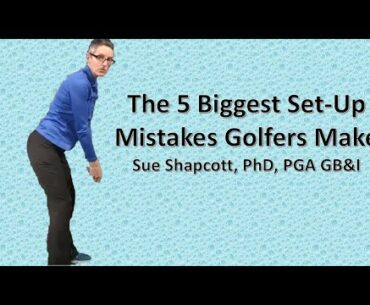 The 5 biggest set-up mistakes golfers make