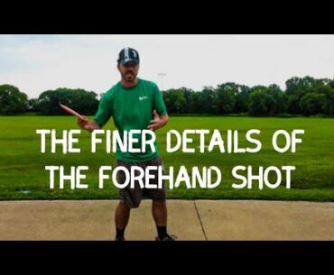 The Finer Details of the Forehand Shot | Disc Golf