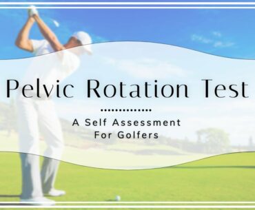 Pelvic Rotation Test: A Self Assessment For Golfers