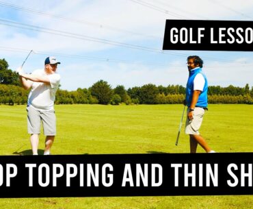 Golf Lesson - Thin and Topped Golf shots - Fast Swing Speed - Luke