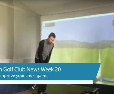 Halesowen Golf Club News Week 20 plus improve your short game