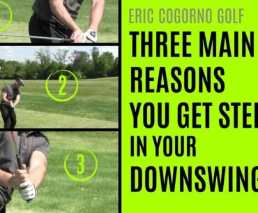 GOLF: Three Main Reasons You Get Steep In Your Downswing