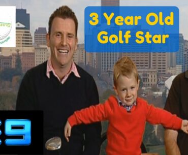 3 Year Old Golf Prodigy Compared to Tiger Woods and Rory McIlory on Channel 9