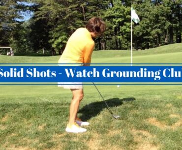 Solid golf shots and grounding the club