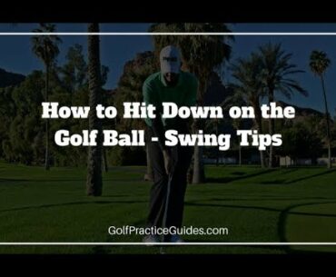 How to Hit Down on the Golf Ball - Nick Foy Golf