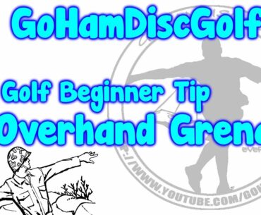 Disc Golf Beginner Tip: Overhand Grenade Throw