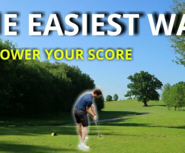 THE EASIEST WAY TO LOWER YOUR SCORE