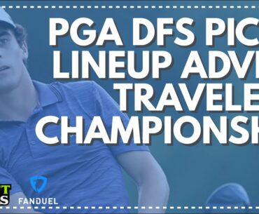 TRAVELERS CHAMPIONSHIP: PGA DFS Picks, Strategy, & Lineup Advice for FanDuel, DraftKings, & Yahoo!