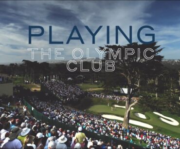Playing The Olympic Club, 5-time U.S. Open host, from the championship tees