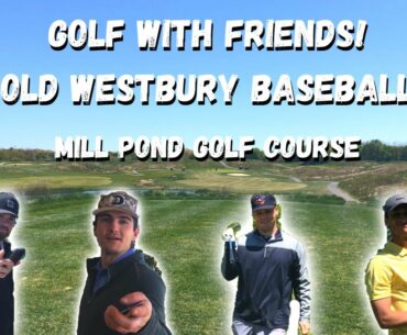 Golf with Friends! Old Westbury Baseball Edition! | Mill Pond Golf Course