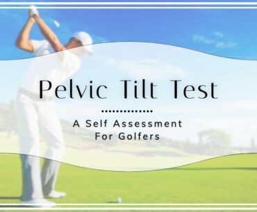 Pelvic Tilt Test: A Self Assessment For Golfers
