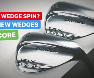 MORE WEDGE SPIN MY NEW GOLF WEDGES ZIPCORE TESTED