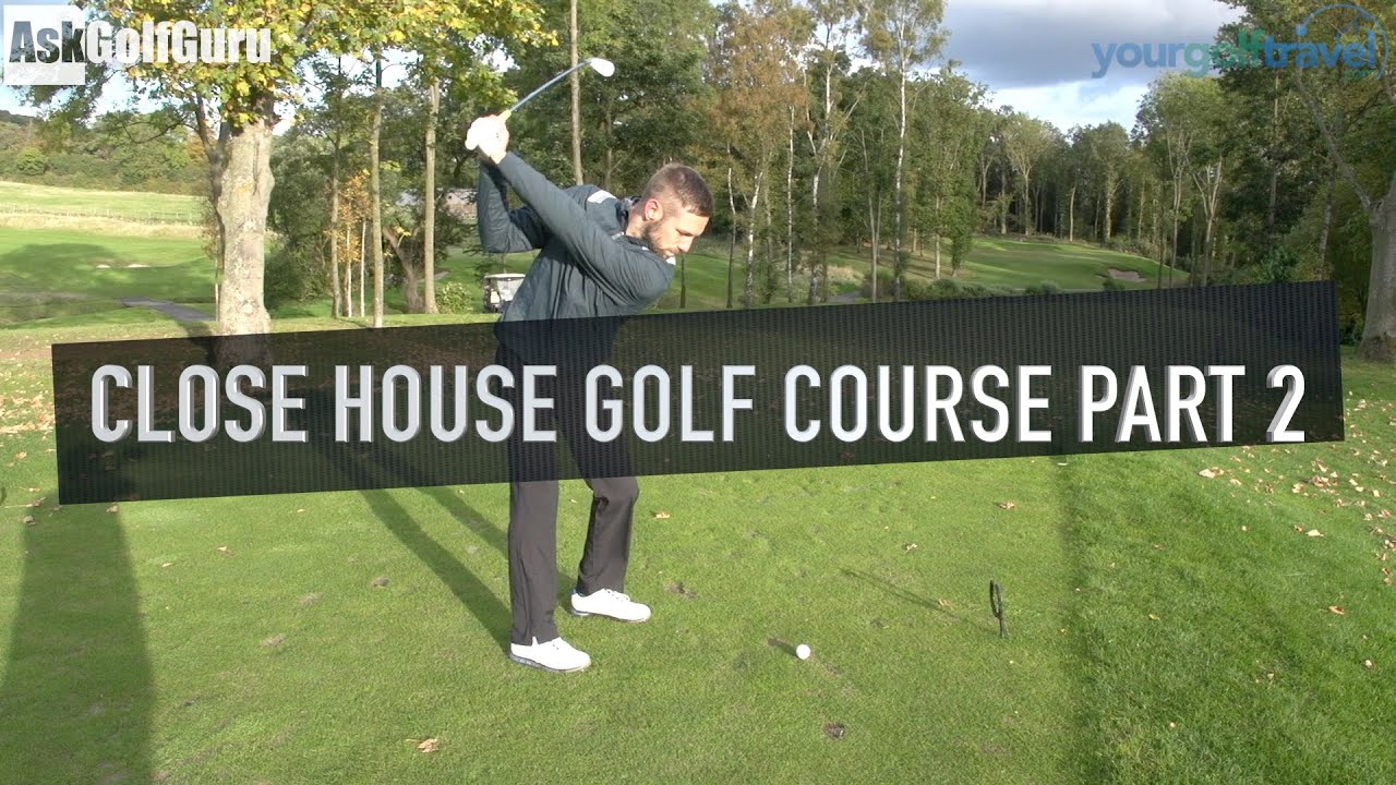 Close House Golf Course Part 2 Close House Golf Course Part 2