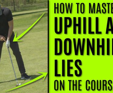 GOLF: How To Master Uphill and Downhill Lies On The Course