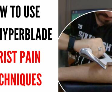 How to use the Hyperblade - Wrist Pain Techniques