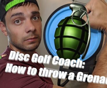 Disc Golf Coach: How to throw a Grenade