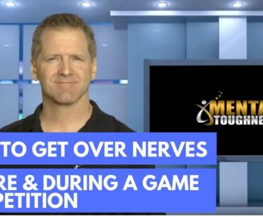 How To Get Over Nerves Before & During A Game Competition