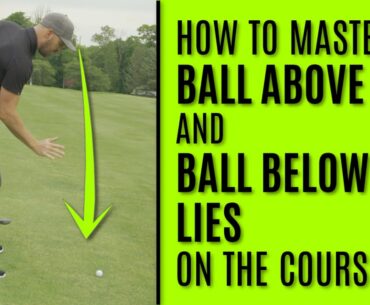 GOLF: How To Master Ball Above Your Feet And Ball Below Your Feet Lies On The Course