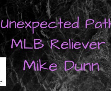 How Your Path to Success Isn't Always What You Expect Former MLB Reliever Mike Dunn & Chad Hermansen