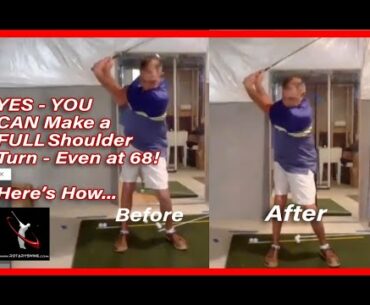 Yes You CAN Make a Full Shoulder Turn - Even at 68! Here's How...