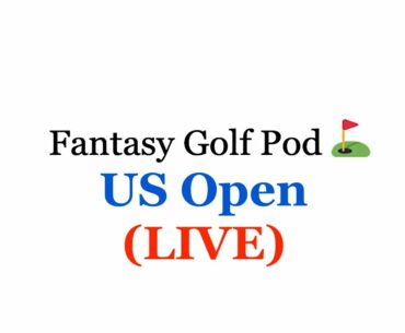 Fantasy Golf Pod: US Open (LIVE)