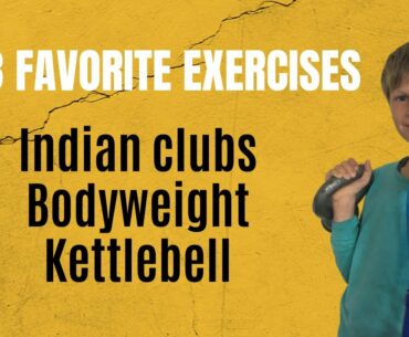 Indian clubs, Bodyweight & kettlebell | My favorite exercises