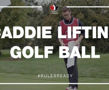 Rules of Golf: Caddie Lifting Ball