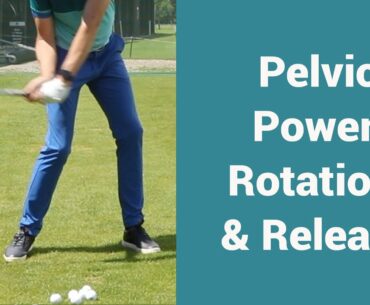 Pelvic Power, Rotation and Release: How the Tour Professionals release the power of their golf swing