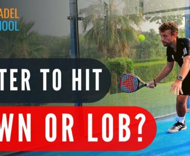 When you SHOULD hit: LOB vs DOWN! Padel Tactics!
