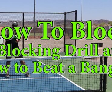 Pickleball Blocking/Blocking Drill and How to Beat a Banger.
