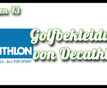 My Golf Blog - Golfbekleidung von Decathlon - Podcast Folge 043
