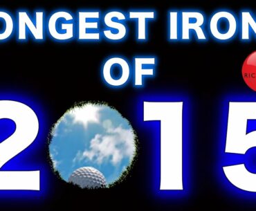 LONGEST IRONS OF 2015