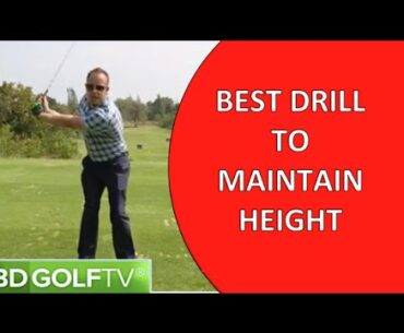 #1 DRILL MAINTAINING HEIGHT IN THE GOLF SWING