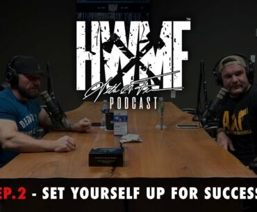#2 - SET YOURSELF UP FOR SUCCESS | HWMF Podcast