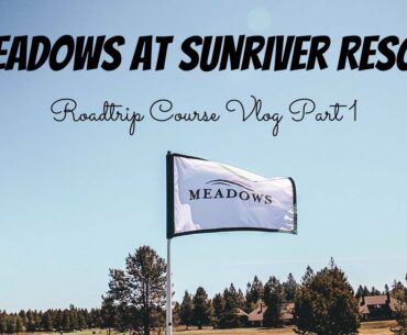 Playing Golf at Meadows at Sunriver Resort - Road Trip Course Vlog - PART 1 of 3