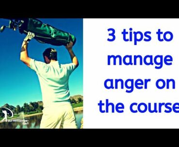 3 tips to help manage anger on the golf course