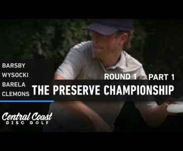2020 The Preserve Championship - Round 1 - Part 1 - Barsby, Wysocki, Clemons, Barela