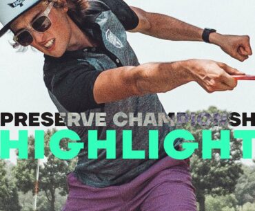 BEST THROWS | PRESERVE CHAMPIONSHIP | Lizotte, Heimburg, Locastro, McMahon, Jones, Conrad, Disc Golf